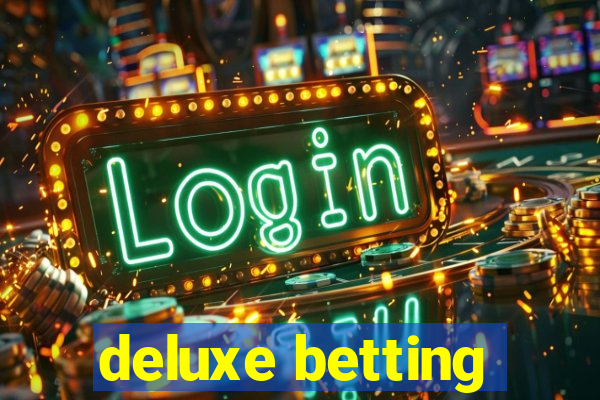 deluxe betting