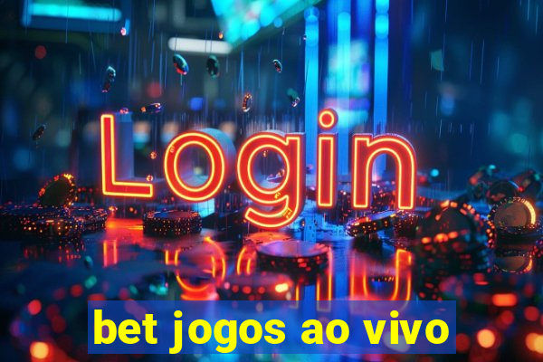 bet jogos ao vivo