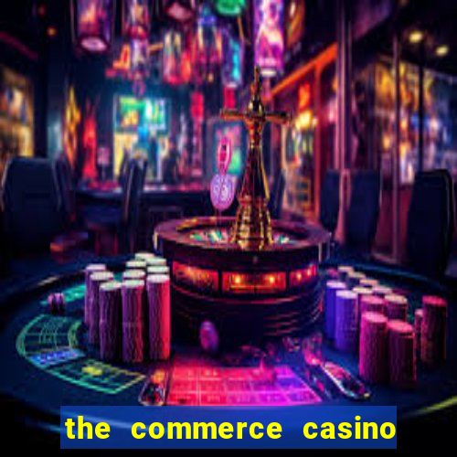 the commerce casino & hotel los angeles