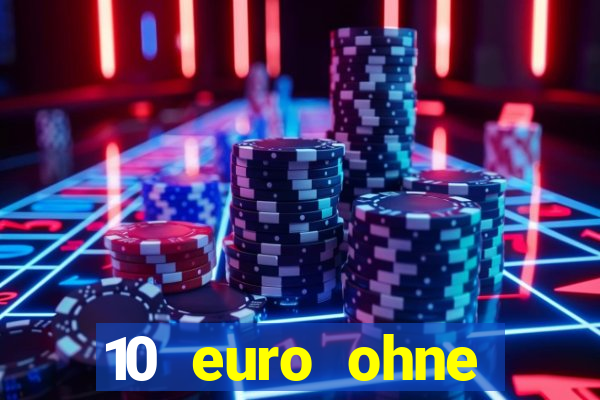 10 euro ohne einzahlung casino