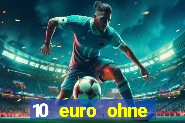 10 euro ohne einzahlung casino