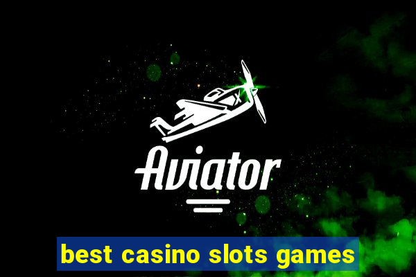 best casino slots games