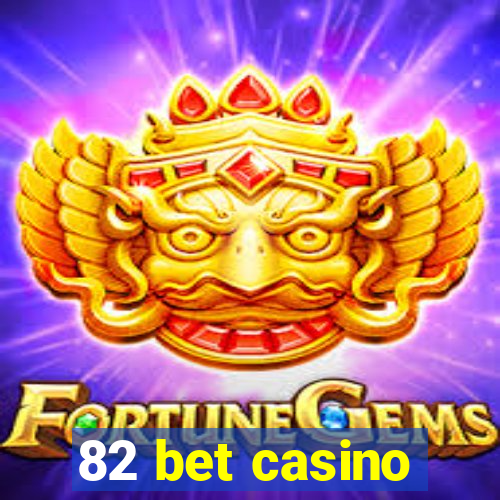 82 bet casino