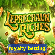 royalty betting