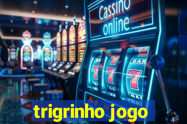 trigrinho jogo