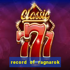 record of ragnarok 3 temporada online dublado