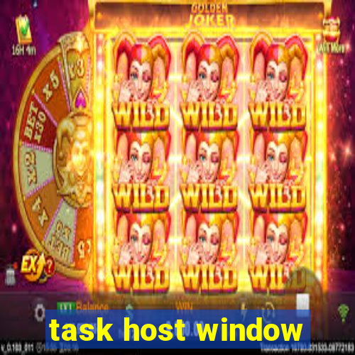 task host window