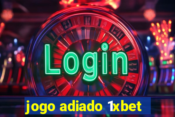 jogo adiado 1xbet