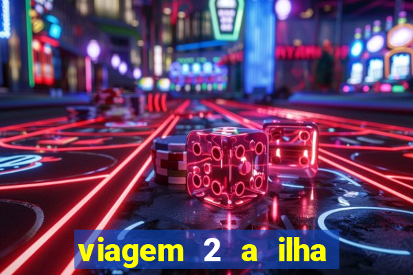 viagem 2 a ilha misteriosa filme completo