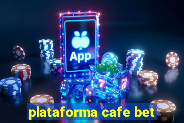 plataforma cafe bet