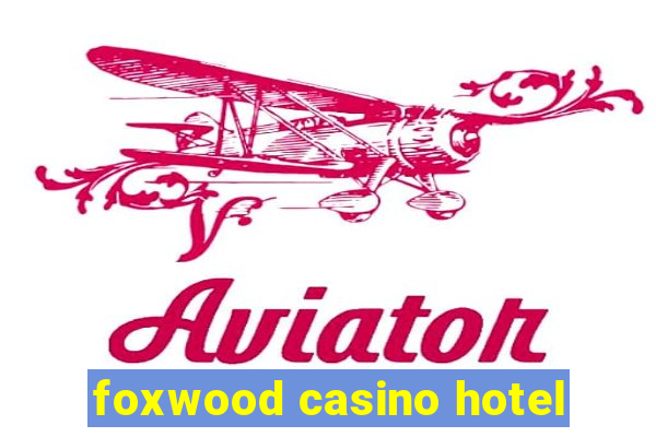 foxwood casino hotel