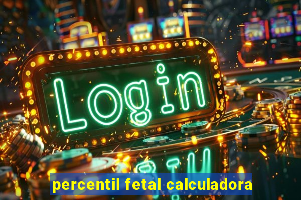 percentil fetal calculadora