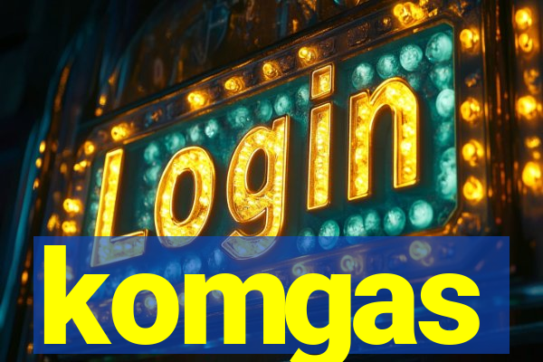 komgas