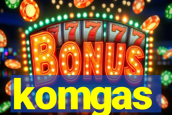 komgas