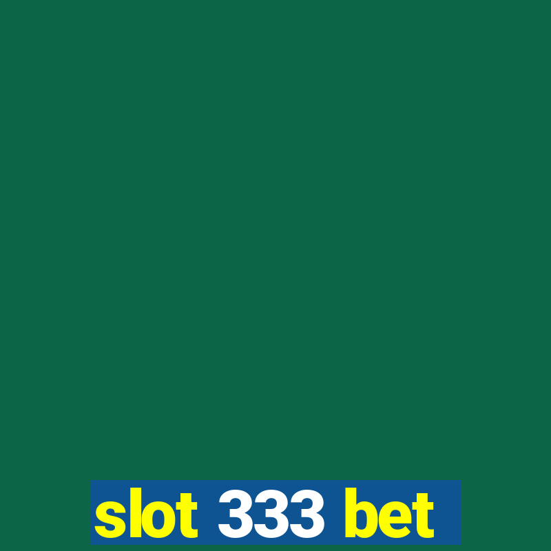 slot 333 bet