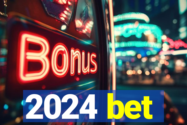 2024 bet