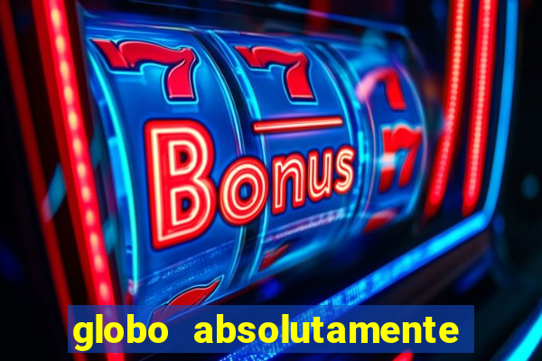 globo absolutamente sobretudo 2018