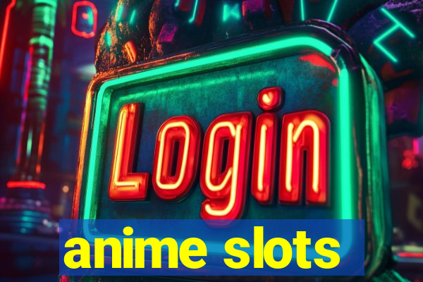 anime slots