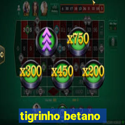 tigrinho betano