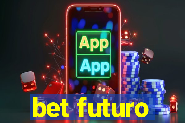 bet futuro