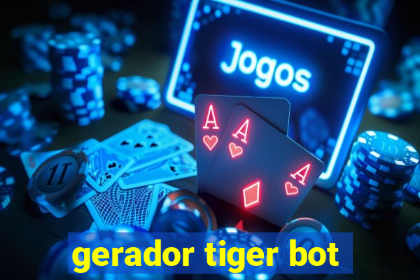 gerador tiger bot