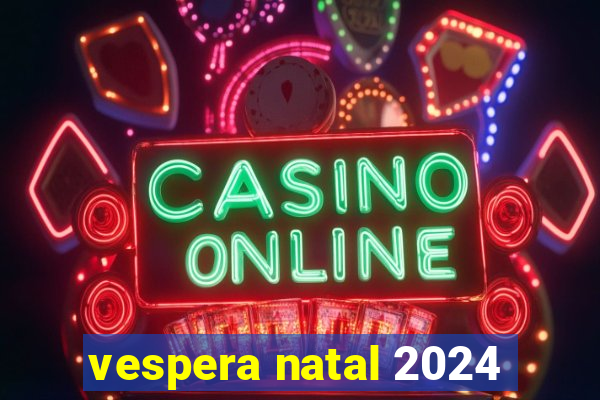 vespera natal 2024