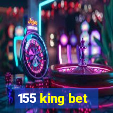 155 king bet