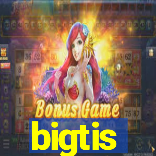 bigtis