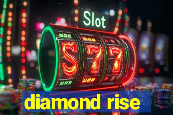 diamond rise