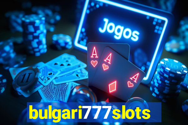 bulgari777slots.com