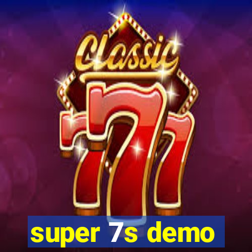 super 7s demo