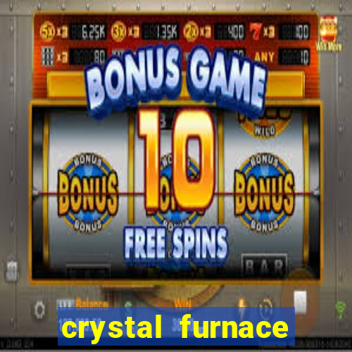 crystal furnace online slot