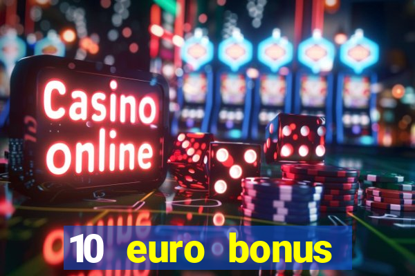 10 euro bonus casino ohne einzahlung