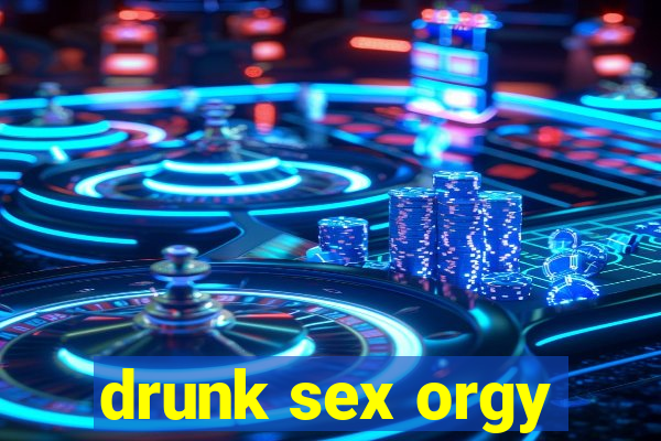 drunk sex orgy