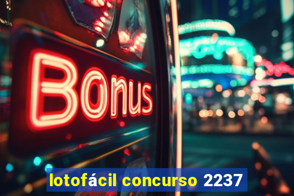 lotofácil concurso 2237