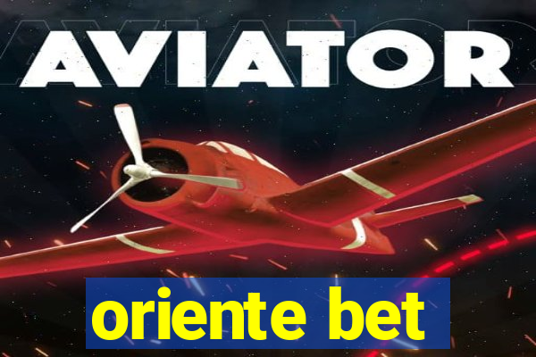 oriente bet