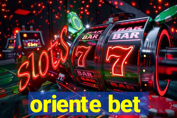 oriente bet