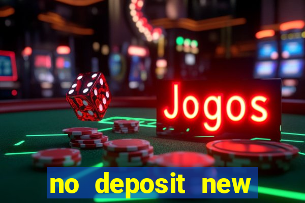 no deposit new online casinos