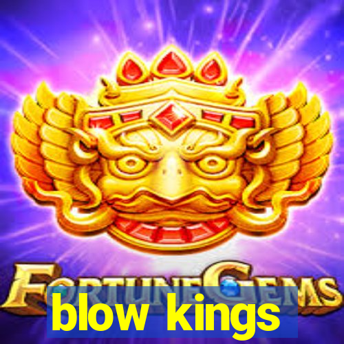 blow kings