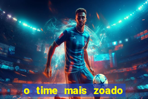 o time mais zoado do mundo