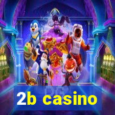 2b casino