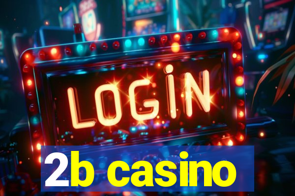 2b casino