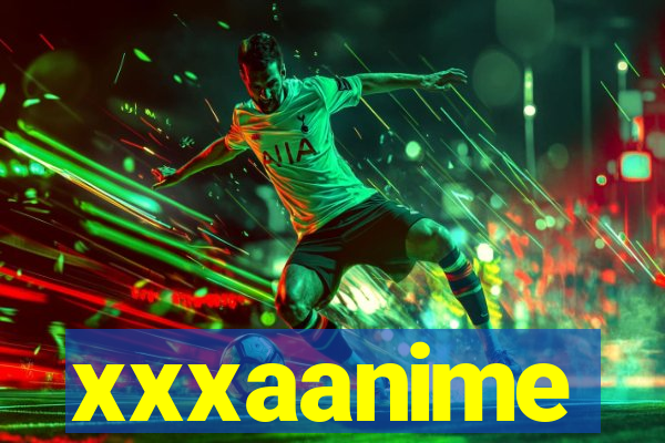 xxxaanime