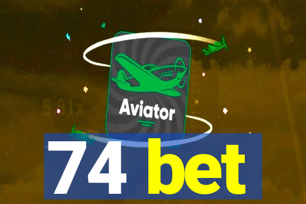 74 bet