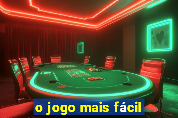 o jogo mais fácil