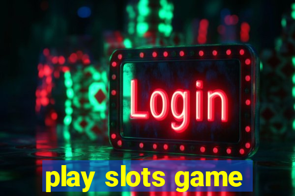 play slots game