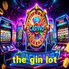 the gin lot