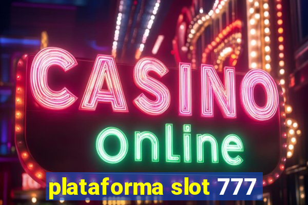 plataforma slot 777