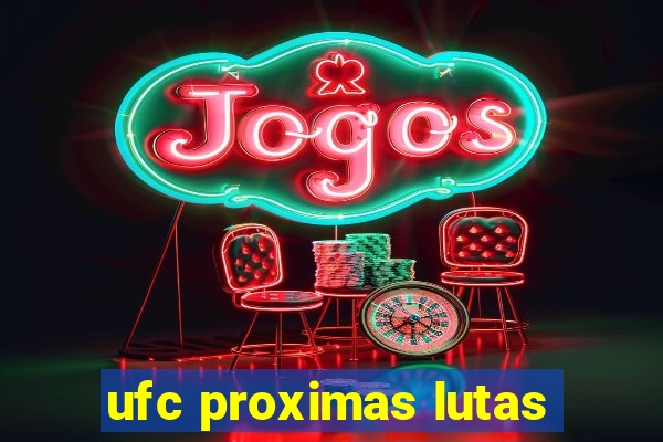 ufc proximas lutas