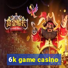 6k game casino